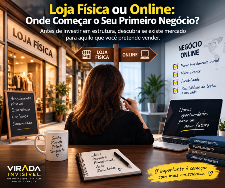 Loja Física ou Online: Onde Começar o Seu Primeiro Negócio?